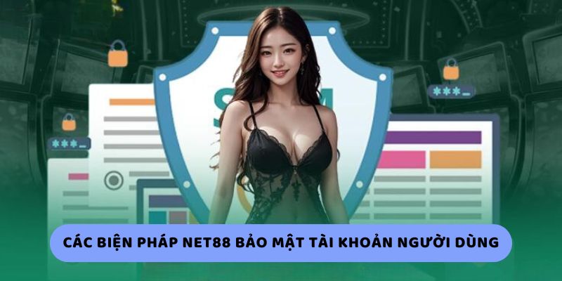 Các biện pháp Net88 bảo mật tài khoản người dùng