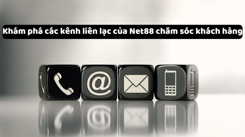 Khám phá các kênh liên lạc của Net88 chăm sóc khách hàng