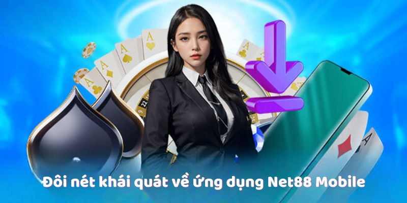 Đôi nét khái quát về ứng dụng Net88 Mobile