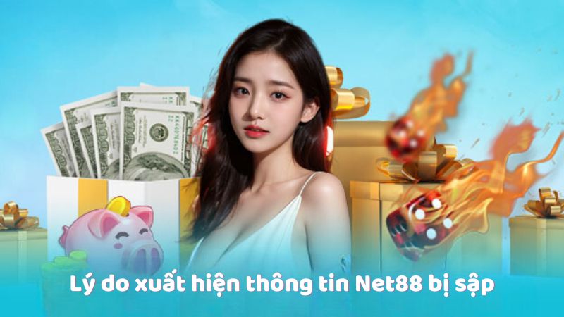 Lý do xuất hiện thông tin Net88 bị sập