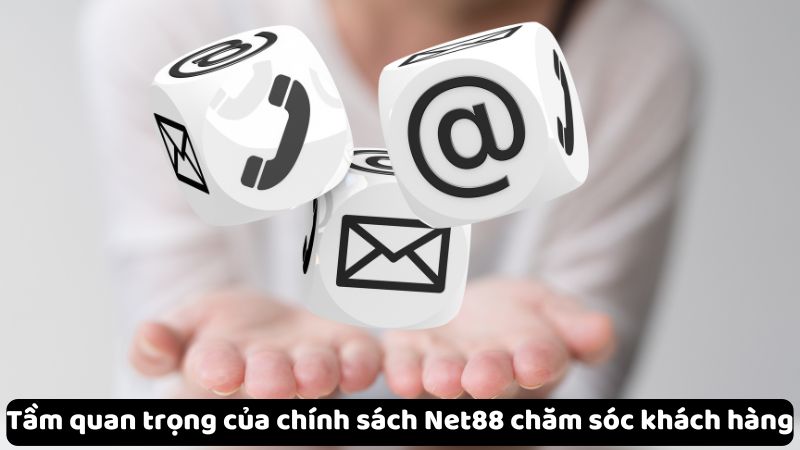 Tầm quan trọng của chính sách Net88 chăm sóc khách hàng