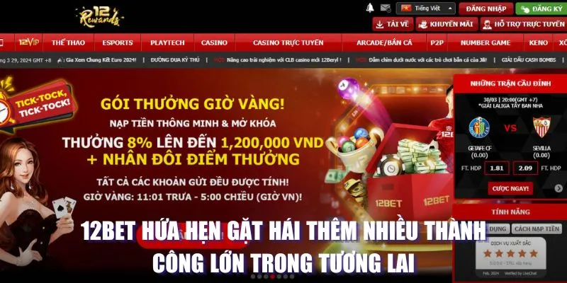 12BET hứa hẹn gặt hái thêm nhiều thành công lớn trong tương lai